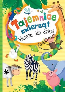 Tajemnice zwierząt. Wiersze dla dzieci