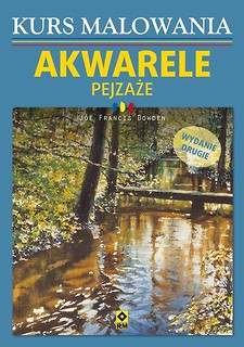 Kurs malowania. Akwarele. Pejzaże Wyd.II