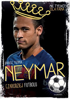 Neymar. Czarodziej Futbolu