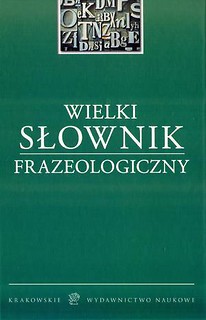 Wielki Słownik Frazeologiczny w.2016 KWN