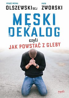 Męski dekalog czyli jak powstać z gleby