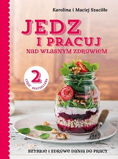 Jedz i pracuj nad własnym zdrowiem cz. 2