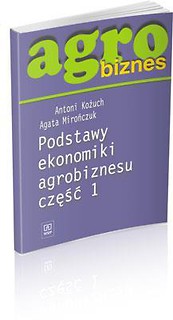 Agrobiznes - Podst ekonomiki agrobiznesu cz.1 WSiP