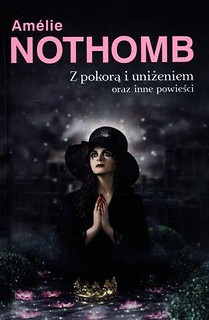 Z pokorą i uniżeniem oraz inne powieści