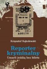 Reporter kryminalny T2 - Umarli jeżdżą bez biletu