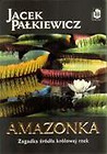 Amazonka. Zagadka źródła królowej rzek