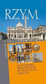 Rzym - Kulturowy przewodn. po Wiecznym Mieście