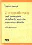 Z ortografią na ty, przewodnik nie tylko.. SP 4-6