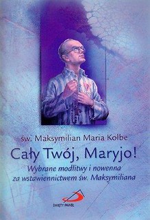 Cały Twój, Maryjo! Wybrane modlitwy