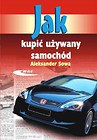Jak kupić używany samochód - Aleksander Sowa