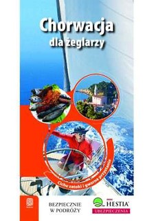 Chorwacja dla żeglarzy. Adriatyckim szlakiem
