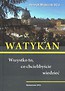 Watykan. Wszystko, co chcielibyście wiedzieć