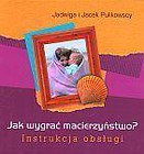 Jak wygrać macierzyństwo? Instrukcja obsługi