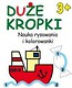 Duże kropki 3+ Ćwiczenia w rysowaniu, kolorowaniu