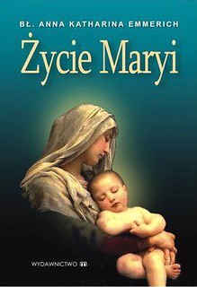 Życie Maryi - bł. Anna Katharina Emmerich