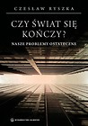 Czy świat się kończy? Nasze problemy ostateczne