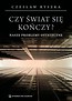 Czy świat się kończy? Nasze problemy ostateczne