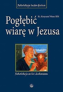 Pogłębić wiarę w Jezusa. Rekolekcje ze św.Łukaszem