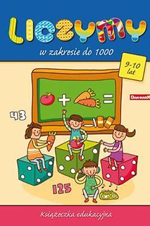 Książeczka edukacyjna. Liczymy w zakresie do 1000