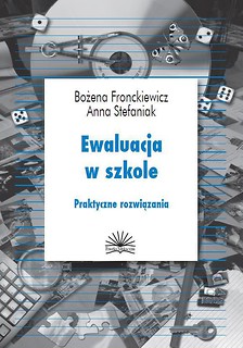 Ewaluacja w szkole. Praktyczne rozwiązania