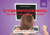 Cyberprzemoc. Jak być bezpiecznym w sieci