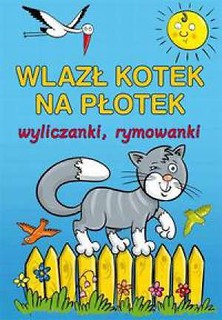 Wlazł kotek na płotek. Wyliczanki w.2012 SBM