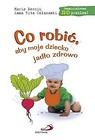 Co robić, aby moje dziecko jadło zdrowo