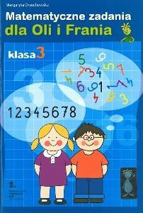 Matematyczne zadania dla Oli i Frania kl.3 ŻAK