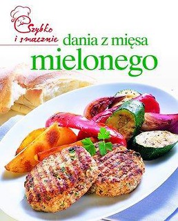 Szybko i smacznie - Dania z mięsa mielonego