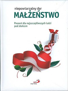 Niepowtarzalny dar. Małżeństwo