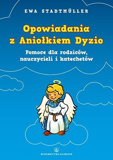 Opowiadania z Aniołkiem Dyzio. Pomoc dla rodziców