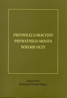 Przywilej lokacyjny prywatnego miasta Wielkie Oczy z 1671 roku