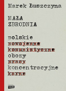Mała zbrodnia. Polskie obozy koncentracyjne