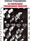O potrzebie tworzenia widzeń