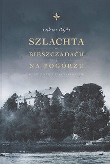 Szlachta w Bieszczadach i na Pogórzu. Czasy saskie i stanisławowskie