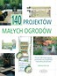 140 projektów małych ogrodów