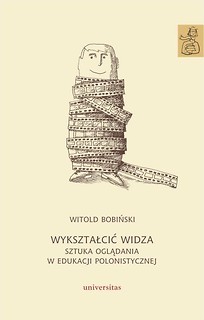 Wykształcić widza. Sztuka oglądania w edukacji...