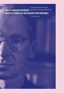 Jerzy Andrzejewski. Przyczynek do biografii...