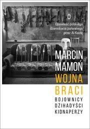 Wojna braci.Bojownicy, dżihadyści, kidnaperzy