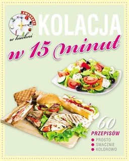 Kwadrans w kuchni. Kolacja w 15 minut