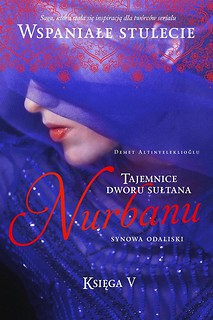 Tajemnice dworu sułtana T.5 Nurbanu Synowa