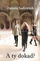 A ty dokąd?