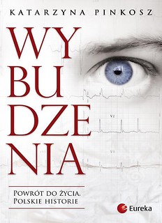 Wybudzenia. Powrót do życia. Polskie historie