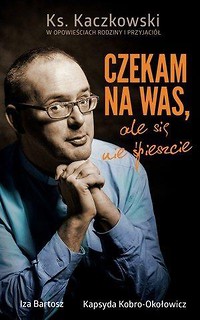 Czekam na Was, ale się nie spieszcie