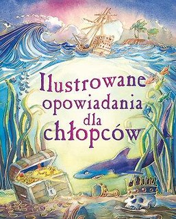 Ilustrowane opowiadania dla chłopców w.2017