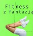 Fitness z fantazją