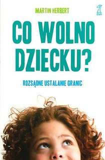 Co wolno dziecku? Rozsądne ustalanie granic