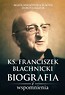 Ks. Franciszek Blachnicki. Biografia i wspomnienia