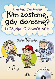 Kim zostanę, gdy dorosnę? + 2 CD (kpl)