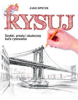 Rysuj. Szybki, prosty i skuteczny kurs rysowania